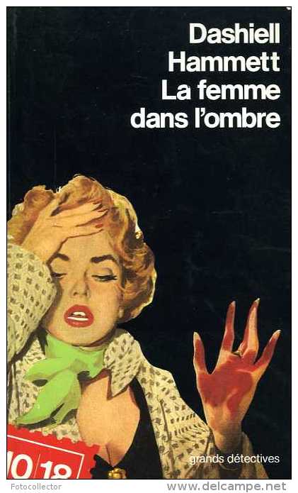 Grands Détectives 1018 N° 1856 : La Femme Dans L'ombre Par Hammet  (ISBN 22640010436 EAN 9782264010438) - 10/18 - Grands Détectives