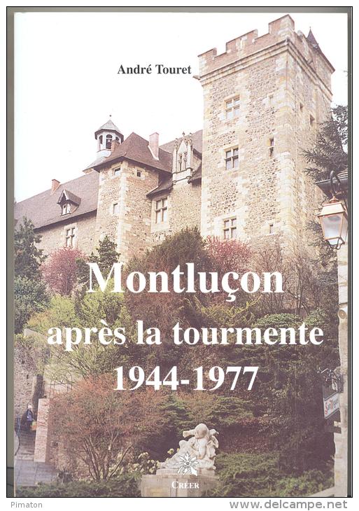 Livre De 351 Pages Par André Touret : Montluçon Aprés La Toumente 1944-1977 - Bourbonnais