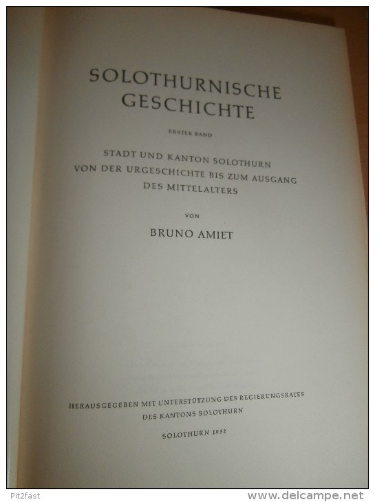 Solothurnische Geschichte , 1. Band.,  Stadt Und Kanton Solothurn Von Der Urgeschichte Bis Mittelalter , B. Amiet !!! - 2. Moyen Age