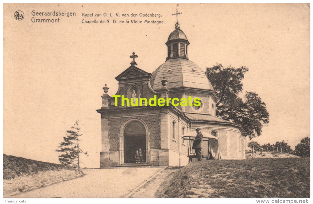 CPA GERAARDSBERGEN GEERAARDSBERGEN GRAMMONT KAPEL OLV VAN DEN OUDENBERG CHAPELLE - Geraardsbergen