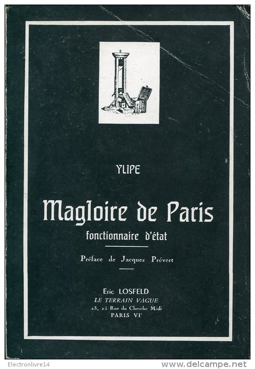 Ylipe Magloire De Paris Fonctionnaire D´etat  Preface Prevert Ed Losfeld - Auteurs Classiques