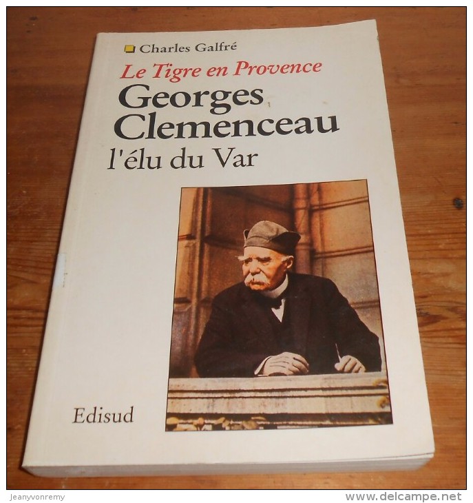 Georges Clémenceau L´élu Du Var. Le Tigre En Provence. Charles Galfré. 1991. - Histoire
