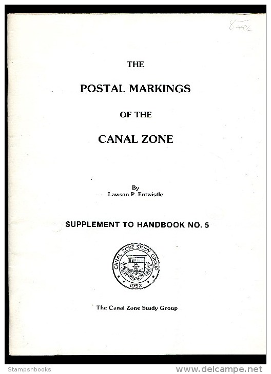 The Postal Markings Of The Canal Zone CZSG Supplement To Handbook 5 - Lawson Entwistle - United States