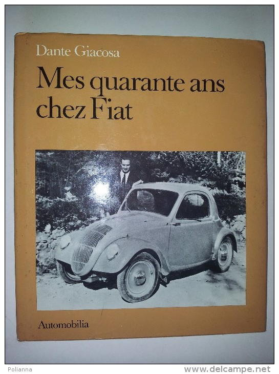 M#0H15 Dante Giacosa MES QUARANTE ANS CHEZ FIAT Automobilia Ed.1979/AUTOMOBILISMO/FIAT TOPOLINO - Motori