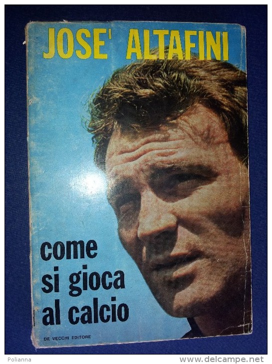 M#0H25 JOSE' ALTAFINI COME SI GIOCA AL CALCIO De Vecchi Ed.1966 - Bücher