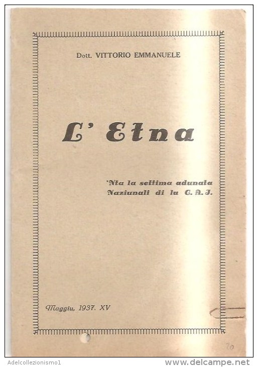 76417) Libretto In Prosa Siciliana Della 7° Adunata Nazionale Del C.a.i. "L'ETNA" Del Dott.vitt. Emanuele Maggio 1937-XV - Poëzie