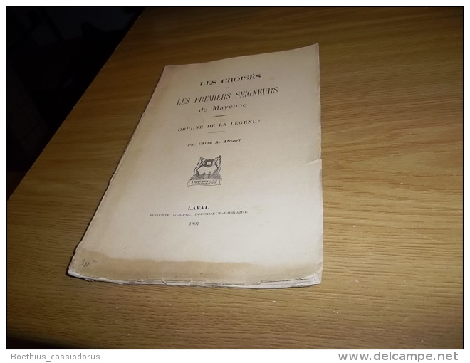 LES CROISES Et LES PREMIERS SEIGNEURS De MAYENNE 1897 L'ABBE ANGOT / Envoi - Pays De Loire