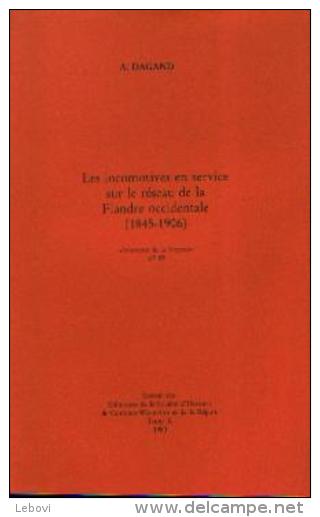 « Les  Locomotives En Service Sur Le Réseau De La Flandre Occidentale (1845-1906-) DAGAND, A. - Soc. D’histoire De ----- - Eisenbahnverkehr