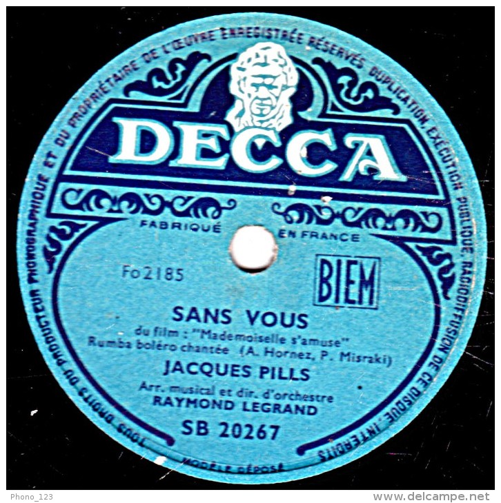 78 Trs 25 Cm état TB -  JACQUES PILLS - MON ANGE - SANS VOUS - 78 T - Disques Pour Gramophone