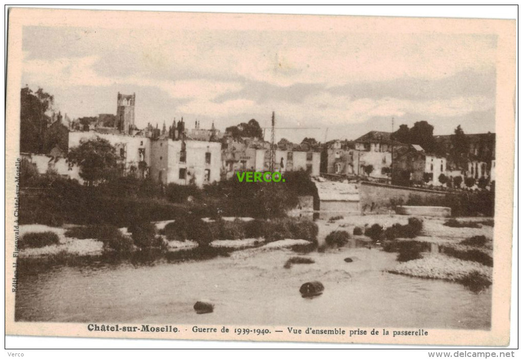 Carte Postale Ancienne De CHATEL SUR MOSELLE – GUERRE DE 1939-1940 – VUE D'ENSEMBLE PRISE DE LA PASSERELLE - Chatel Sur Moselle