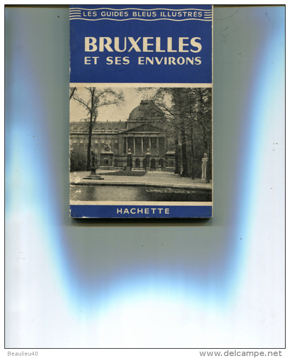 BRUXELLES ET SES ENVIRONS   LES GUIDES BLEUS ILLUSTRÉS  HACHETTE  109 PAGES, ILLUSTRÉ ET DÉTAILLÉ. - Bélgica & Luxemburgo