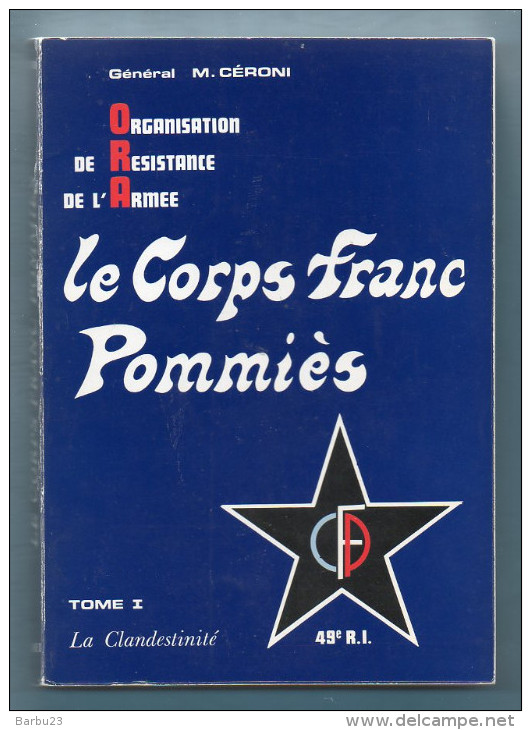 RESISTANCE - LE CORPS FRANC POMMIES - Tome 1 - La Clandestinité -General M. Céroni - Weltkrieg 1939-45