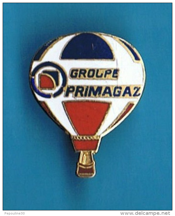 PIN´S //  ** MONTGOLFIERE ** GROUPE PRIMAGAZ ** - Luchtballons