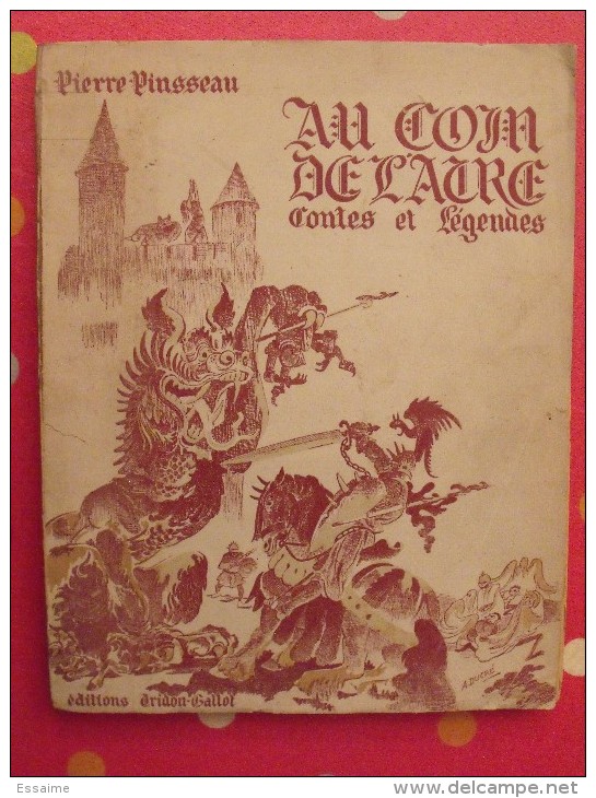 Au Coeur De L'atre, Contes Et Légendes. Pierre Pinsseau. 1945. Orléanais Berry. Ducré. Auxerre Tridon-gallot - Bourgogne