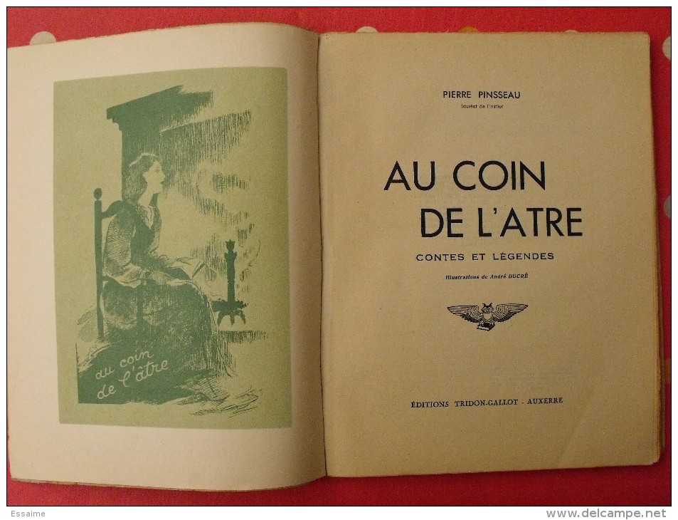 Au Coeur De L'atre, Contes Et Légendes. Pierre Pinsseau. 1945. Orléanais Berry. Ducré. Auxerre Tridon-gallot - Bourgogne