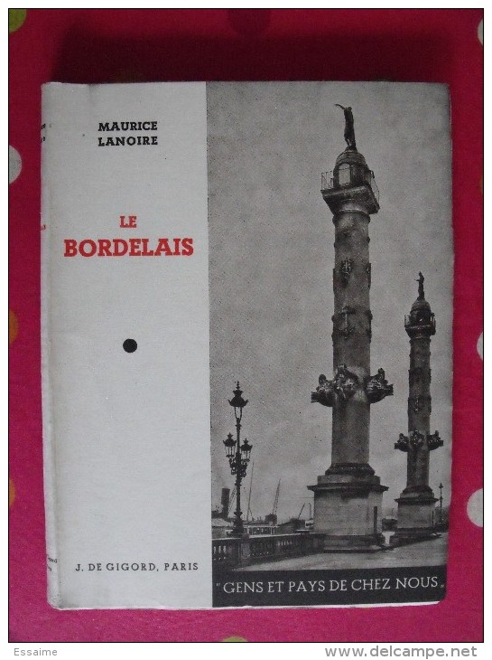 Le Bordelais. Maurice Lanoi. De Gigord Sd (vers 1940). Gens Et Pays De Chez Nous. Bordeaux Libourne Pauillac Blaye - Aquitaine