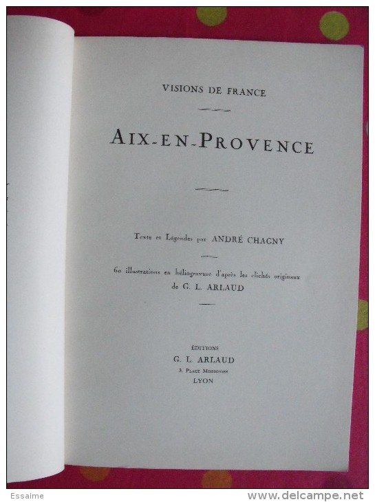 Aix-en-Provence. André Chagny Et G.L. Arlaud. Visions De France. éd. Arlaud, Lyon, 1931 - Provence - Alpes-du-Sud