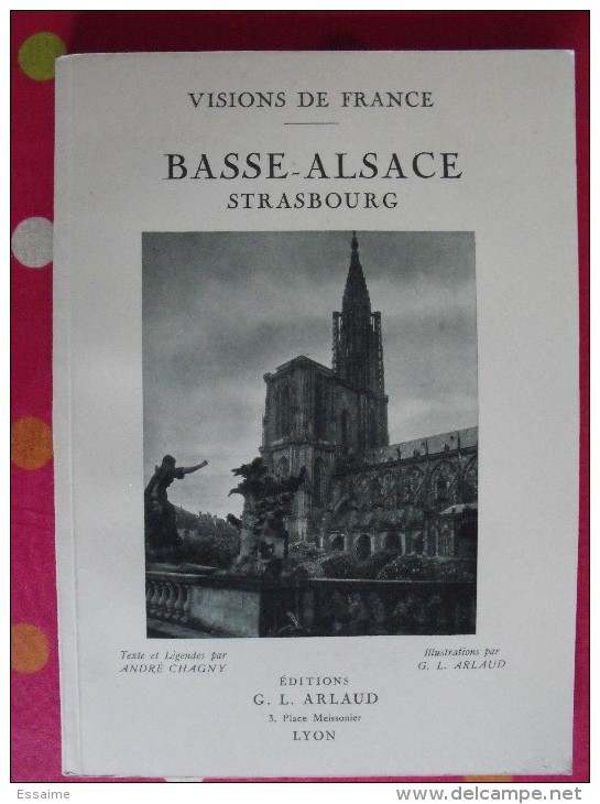 Basse Alsace Strasbourg. André Chagny Et G.L. Arlaud. Visions De France. éd. Arlaud, Lyon, 1932 - Alsace