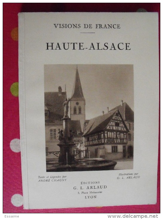 Haute Alsace . André Chagny Et G.L. Arlaud. Visions De France. éd. Arlaud, Lyon, 1932. Belfort - Alsace