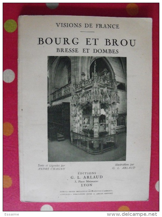 Bourg Et Brou. Bresse Et Dombes. André Chagny Et G.L. Arlaud. Visions De France. éd. Arlaud, Lyon, 1929. - Franche-Comté