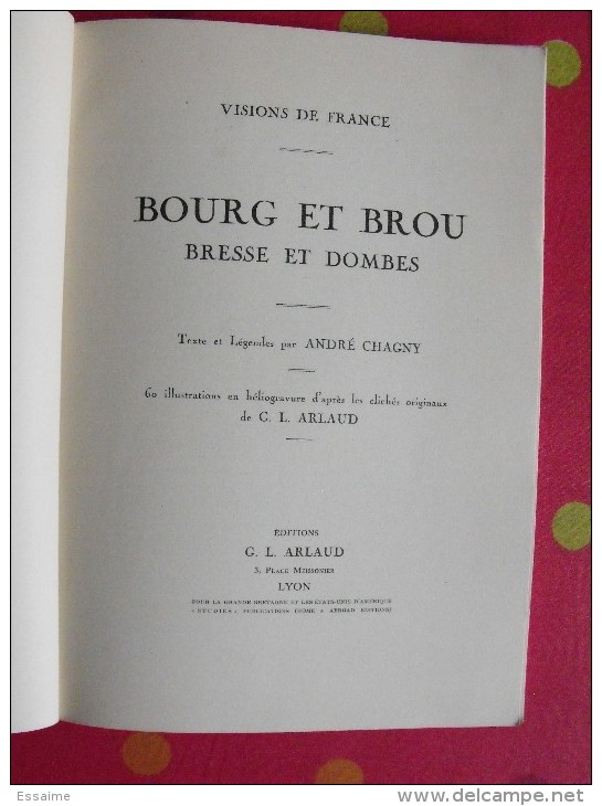 Bourg Et Brou. Bresse Et Dombes. André Chagny Et G.L. Arlaud. Visions De France. éd. Arlaud, Lyon, 1929. - Franche-Comté