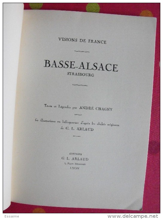 Basse-Alsace, Strasbourg. André Chagny Et G.L. Arlaud. Visions De France. éd. Arlaud, Lyon, 1932. - Alsace