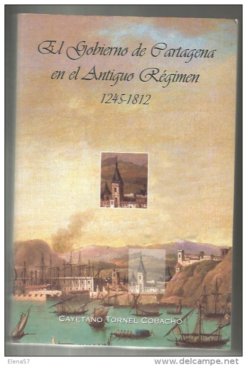 Libro El Gobierno De Catagena En El Antiguo Régimen: 1245-1812 De Ayuntamiento De Cartagena,nuevo.El Autor De El Gobiern - Cultura
