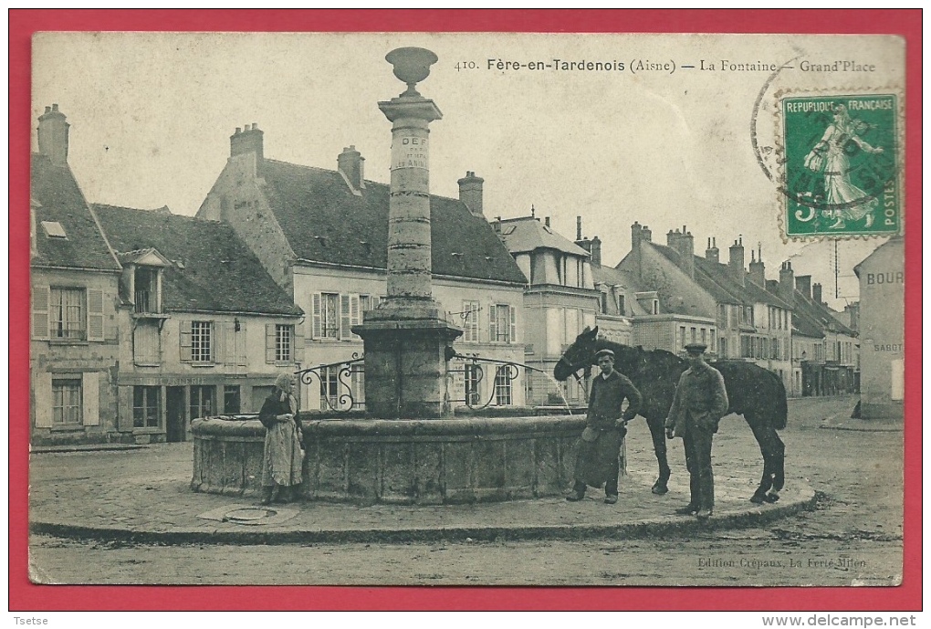 02 -Fère-en-Tardenois - La Fontaine - Grand'Place - Belle Animation - 1912  ( Voir Verso ) - Fere En Tardenois