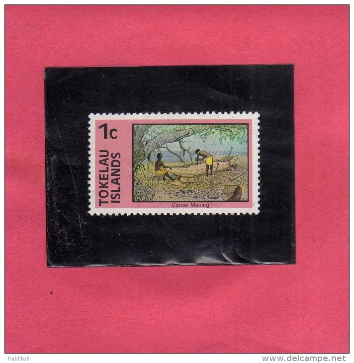 TOKELAU ISLANDS 1976 FOLKLORE CANOE MAKING LOCAL CRAFT FOLCLORE PRUZIONE CANOE ARTIGIANATO LOCALE CENT. 1  MNH - Tokelau