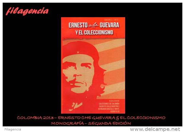 CATÁLOGOS & LITERATURA. COLOMBIA 2013. ERNESTO CHE GUEVARA & EL COLECCIONISMO. MONOGRAFÍA. SEGUNDA EDICIÓN - Otros & Sin Clasificación