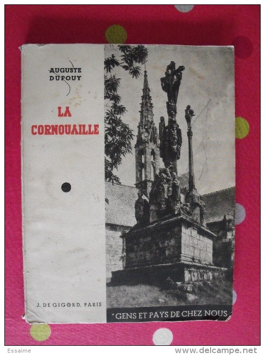 Au Pays Breton, La Cornouaille. Auguste Dupouy. éd. J. De Gigord, Paris Sd (vers 1950) - Bretagne