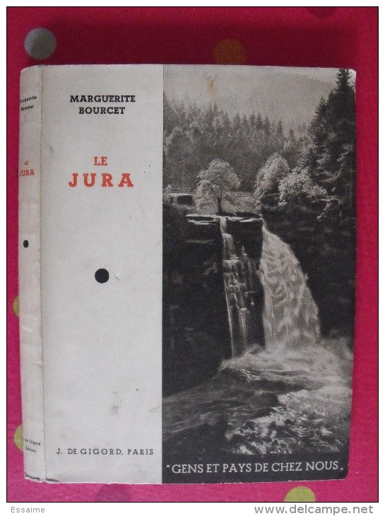 Le Jura. Marguerite Bourcet. éd. J. De Gigord, Paris Sd (vers 1950) - Franche-Comté