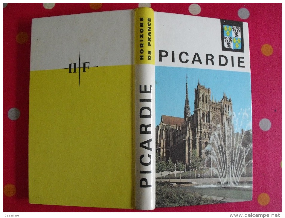 Picardie. Horizons De France. Nouvelles Provinciales. 1963. Nombreuses Photos. Histoire Art Géographie Humaine - Picardie - Nord-Pas-de-Calais
