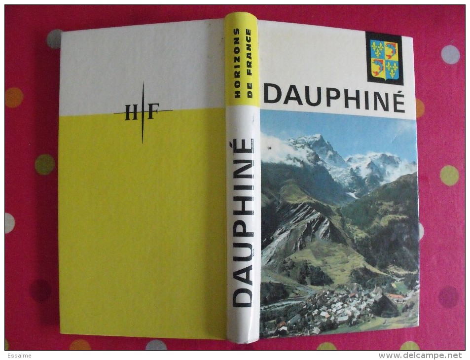 Dauphiné. Horizons De France. Nouvelles Provinciales. 1963. Nombreuses Photos. Histoire Art Géographie Humaine - Rhône-Alpes