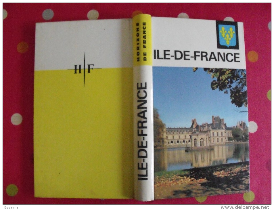 Ile De France. Horizons De France. Nouvelles Provinciales. 1963. Nombreuses Photos. Histoire Art Géographie Humaine - Ile-de-France