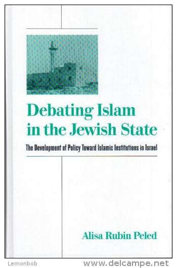 Debating Islam In The Jewish State: The Development Of Policy Toward Islamic Institutions In Israel, ISBN 9780791450772 - 1950-Maintenant