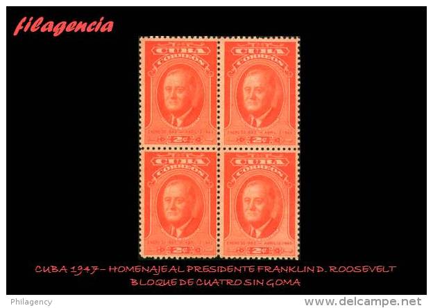 CUBA. BLOQUES DE CUATRO. 1947-02 HOMENAJE AL PRESIDENTE NORTEAMERICANO FRANKLIN D. ROOSEVELT. MNG - Neufs