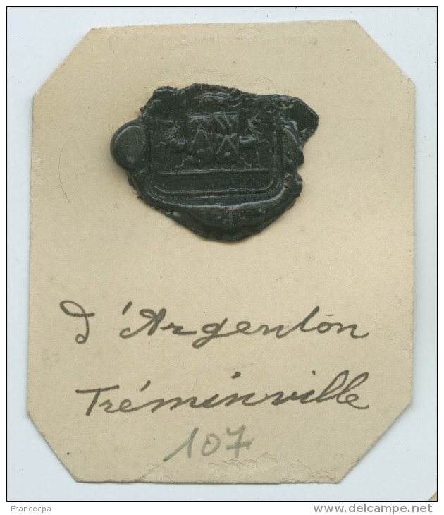 CACHET HISTORIQUE EN CIRE  - Sigillographie - SCEAUX - 107 D'Argenton Tréminville - Cachets