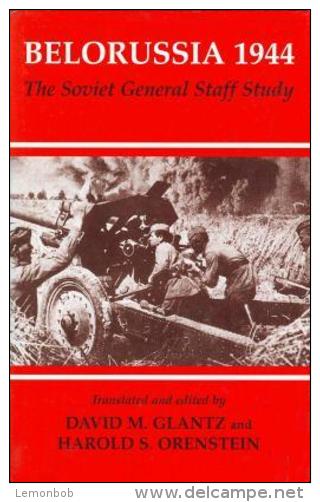 Belorussia 1944: The Soviet General Staff Study (Soviet (Russian) Study Of War) By David M. Glantz ISBN 9780714651026 - Guerre 1939-45