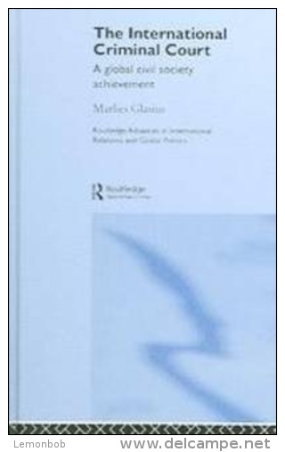 The International Criminal Court: A Global Civil Society Achievement By Glasius, Marlies (ISBN 9780415333955) - Autres & Non Classés