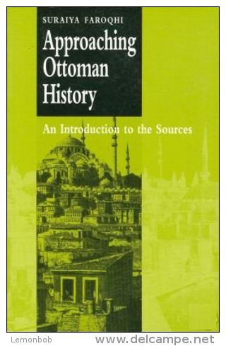 Approaching Ottoman History: An Introduction To The Sources By Faroqhi, Suraiya (ISBN 9780521666480) - Nahost