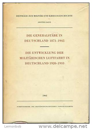 Die Generalstäbe In Deutschland 1871-1945. Aufgaben In Der Armee Und Stellung Im Staate. - 4. Neuzeit (1789-1914)