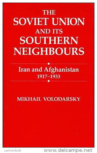 The Soviet Union And Its Southern Neighbours: Iran And Afghanistan 1917-1933 By Mikhail Volodarsky ISBN 9780714634852 - Asien