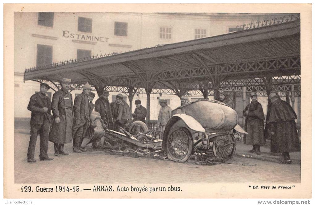 Arras    62  Guerre 14/18   Auto Broyée Par Un Obus - Arras