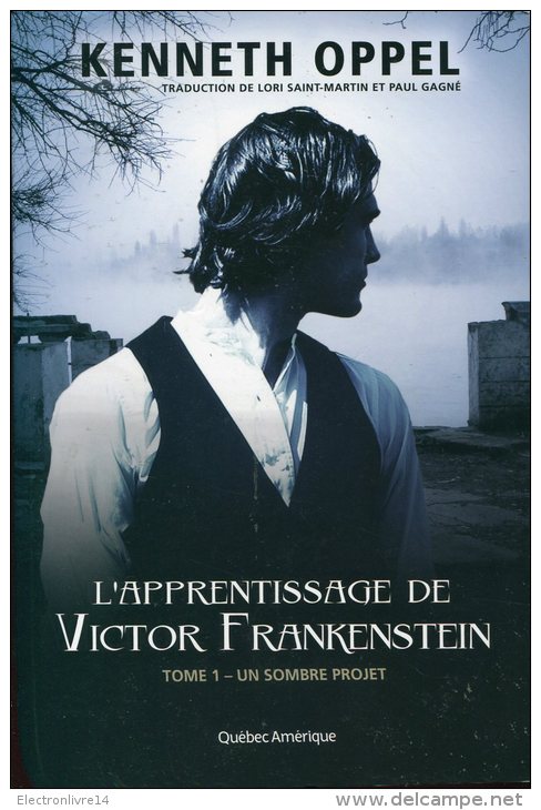 L'apprentissage De Victor Frankenstein  Tome 1 Un Sombre Projet  Par Oppel Ed Quebec Amerique - Sonstige & Ohne Zuordnung