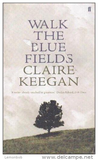 Walk The Blue Fields By Claire Keegan (ISBN 9780571233069) - Other & Unclassified