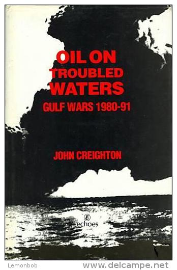 Oil On Troubled Waters: Gulf Wars, 1980-91 By CREIGHTON, JOHN (ISBN 9781873395455) - Nahost