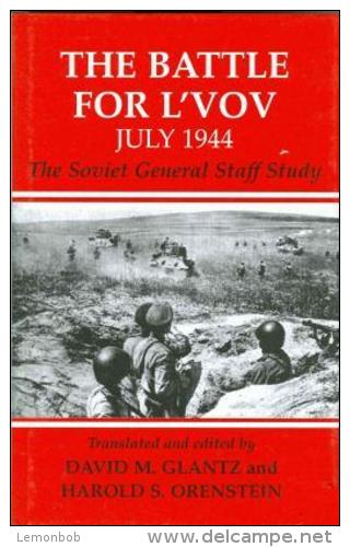 The Battle For L'vov July 1944 By Glantz, David M. & Orenstein Harold S. (ISBN 9780714652016) - War 1939-45