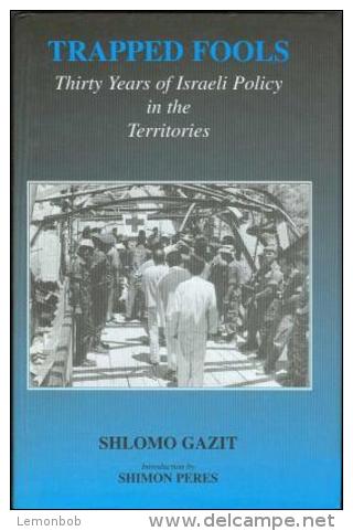 Trapped Fools: Thirty Years Of Israeli Policy In The Territories By Shlomo Gazit (ISBN 9780714654898) - Midden-Oosten