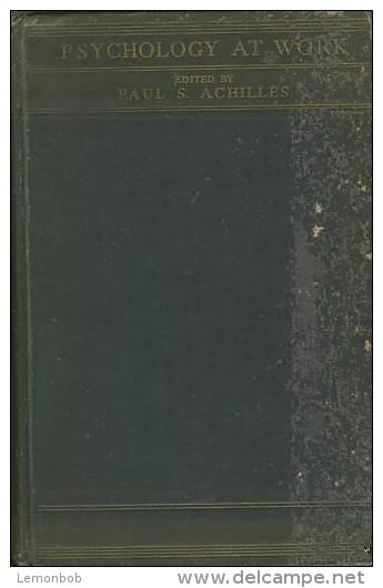 PSYCHOLOGY AT WORK (1932) By Paul S. Achilles - 1900-1949